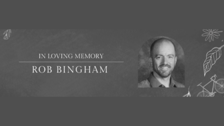 Tribute to Rob Bingham